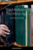 The Medium is the Mess Age