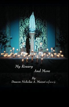 My Rosary and More - Mazzei, Deacon Nicholas A.
