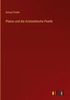 Platon und die Aristotelische Poetik - Finsler, Georg