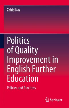 Politics of Quality Improvement in English Further Education (eBook, PDF) - Naz, Zahid