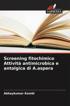 Screening fitochimico Attività antimicrobica e antalgica di A.aspera - Kambl, Abhaykumar