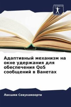 Adaptiwnyj mehanizm na okne uderzhaniq dlq obespecheniq QoS soobschenij w Vanetah - Sewukamoorti, Lakshmi