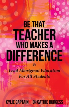 Be That Teacher Who Makes A Difference - Captain, Kylie; Burgess, Cathie
