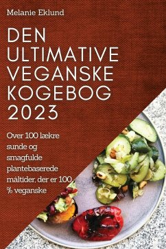 Den ultimative veganske kogebog 2023 - Eklund, Melanie