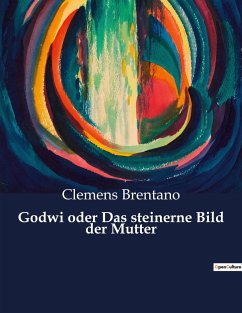 Godwi oder Das steinerne Bild der Mutter - Brentano, Clemens