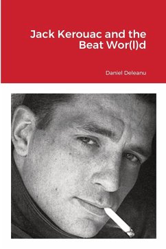 Jack Kerouac and the Beat Wor(l)d - Deleanu, Daniel