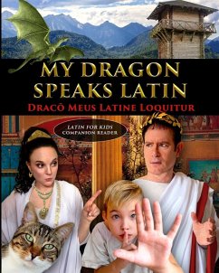 Cover My Dragon Speaks Latin - Draco Meus Latine Loquitur - LATIN FOR KIDS Companion Reader