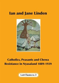 Catholics, Peasants, and Chewa Resistance in Nyasaland 1889-1939 - Linden, Ian; Linden, Jane