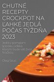 Chutné recepty Crockpot na ¿ahké jedlá po¿as tý¿d¿a 2023