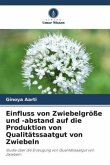 Einfluss von Zwiebelgröße und -abstand auf die Produktion von Qualitätssaatgut von Zwiebeln