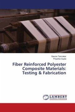 Fiber Reinforced Polyester Composite Materials: Testing & Fabrication - Tamrakar, Gaurav;Gupta, Priyanka