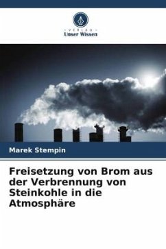 Freisetzung von Brom aus der Verbrennung von Steinkohle in die Atmosphäre - Stempin, Marek