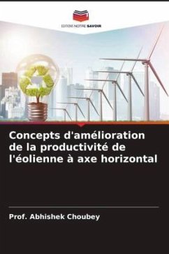 Concepts d'amélioration de la productivité de l'éolienne à axe horizontal - Choubey, Abhishek