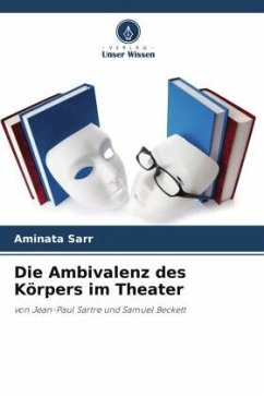 Die Ambivalenz des Körpers im Theater - Sarr, Aminata