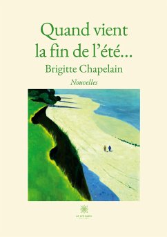 Quand vient la fin de l'été... - Brigitte Chapelain