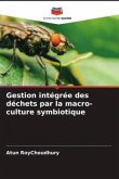 Gestion intégrée des déchets par la macro-culture symbiotique