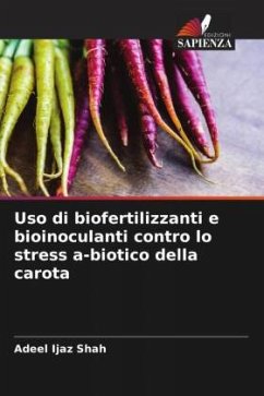 Uso di biofertilizzanti e bioinoculanti contro lo stress a-biotico della carota - Ijaz Shah, Adeel