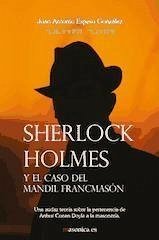 Sherlock Holmes y el caso del mandil francmasón : una audaz teoría sobre la pertenencia de Arthur Conan Doyle a la masonería - Espeso, Juan Antonio