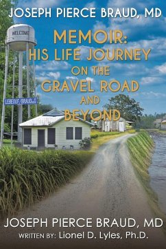 His Life Journey on The Gravel Road and Beyond - Braud, Joseph Pierce