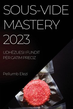 Sous-Vide Mastery 2023 - Elezi, Pellumb