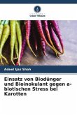 Einsatz von Biodünger und Bioinokulant gegen a-biotischen Stress bei Karotten