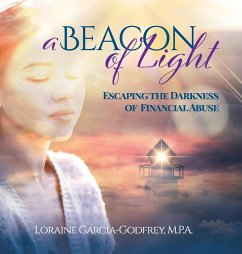 A Beacon of Light: Escaping the Darkness of Financial Abuse - Garcia-Godfrey, Loraine