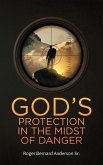 God's Protection In The Midst of Danger God's Protection In The Midst of Danger