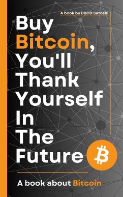 Cover Buy Bitcoin, You'll Thank Yourself In The Future (eBook, ePUB)