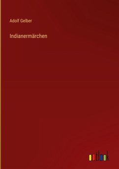 Indianermärchen - Gelber, Adolf