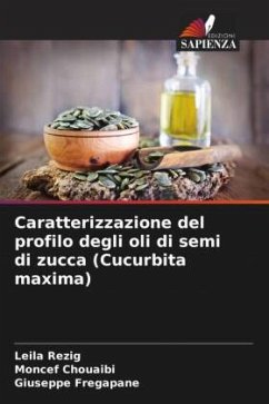 Caratterizzazione del profilo degli oli di semi di zucca (Cucurbita maxima) - Rezig, Leila;Chouaibi, Moncef;Fregapane, Giuseppe