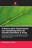 A Busca pelo Humanismo nas Autobiografias de Gandhi,Mandela & King