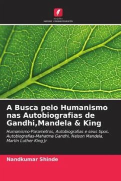 A Busca pelo Humanismo nas Autobiografias de Gandhi,Mandela & King - Shinde, Nandkumar