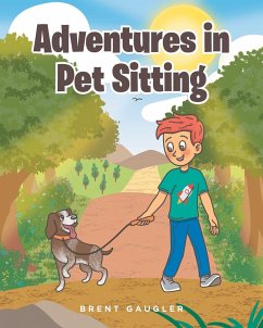 Adventures in Pet Sitting - Gaugler, Brent