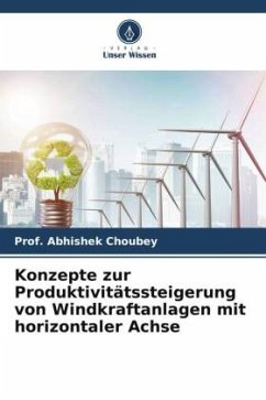 Konzepte zur Produktivitätssteigerung von Windkraftanlagen mit horizontaler Achse - Choubey, Abhishek