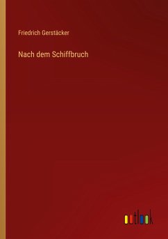 Nach dem Schiffbruch - Gerstäcker, Friedrich