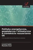 Polityka energetyczna, gospodarcza i klimatyczna w kontek¿cie rozszerzenia UE