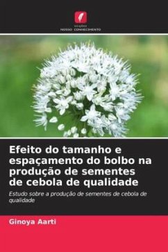 Efeito do tamanho e espaçamento do bolbo na produção de sementes de cebola de qualidade - Aarti, Ginoya