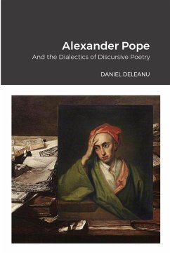 Alexander Pope and the Dialectics of Discursive Poetry - Deleanu, Daniel