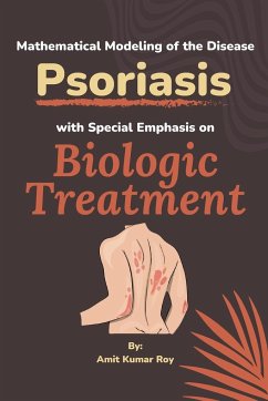 Mathematical Modeling of the Disease Psoriasis With Special Emphasis on Biologic Treatment - Roy, Amit Kumar