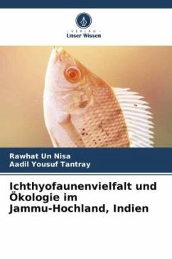 Ichthyofaunenvielfalt und Ökologie im Jammu-Hochland, Indien - Nisa, Rawhat Un;Tantray, Aadil Yousuf