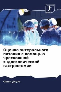 Ocenka änteral'nogo pitaniq s pomosch'ü chreskozhnoj ändoskopicheskoj gastrostomii - Dsuza, Oshen