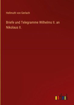 Briefe und Telegramme Wilhelms II. an Nikolaus II.