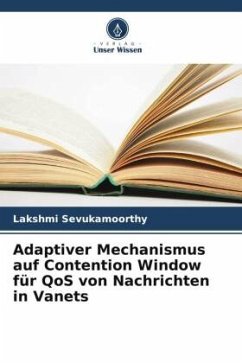 Adaptiver Mechanismus auf Contention Window für QoS von Nachrichten in Vanets - Sevukamoorthy, Lakshmi