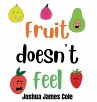 Fruit Doesn't Feel - Bild 1