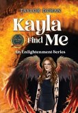 Kayla Find Me: An Enlightenment Series