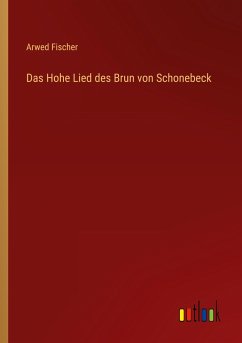 Das Hohe Lied des Brun von Schonebeck - Fischer, Arwed