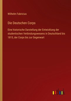 Die Deutschen Corps - Fabricius, Wilhelm