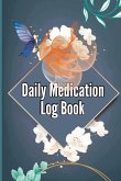 Daily Medication Log Book: Daily Medicine Tracker Journal, Monday To Sunday Medication Administration Planner & Record Log Book 52-Week Medicatio