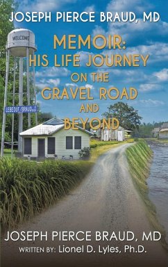 His Life Journey on The Gravel Road and Beyond - Braud, Joseph Pierce