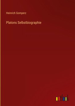 Platons Selbstbiographie - Gomperz, Heinrich